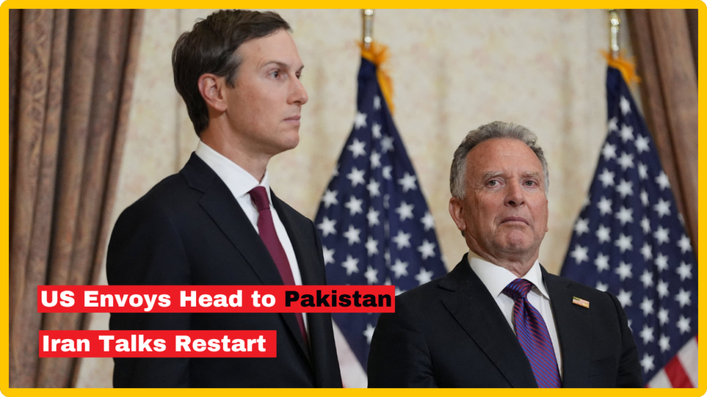 US Iran Talks by Witkoff & Kushner Head to Pakistan