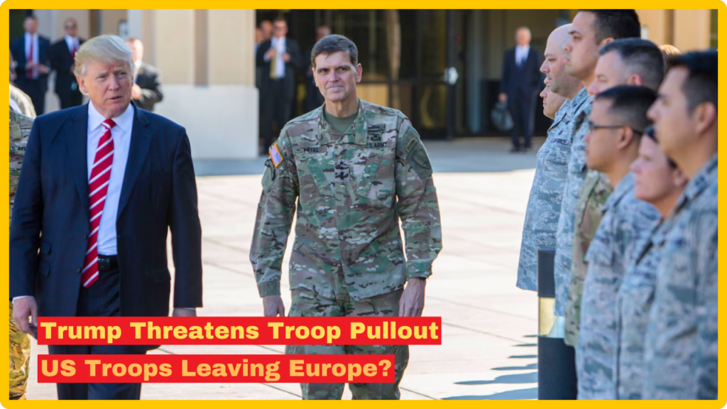 Trump Threatens to Withdraw US Troops